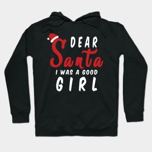 Dear Santa i was a good girl Funny Christmas Gifts Hoodie